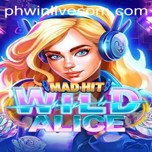 Exploring the Excitement of MadHitWildAlice: The Ultimate Gaming Adventure with PhWin Live